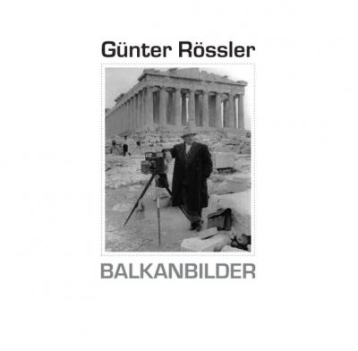 Günter Rössler. Balkanbilder 