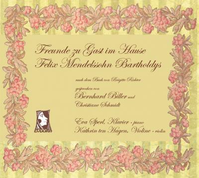 Freunde zu Gast im Hause Felix Mendelssohn Bartholdys (Audio-CD) 