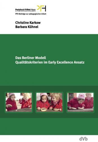 Das Berliner Modell. Qualitätskriterien im Early-Excellence-Ansatz 