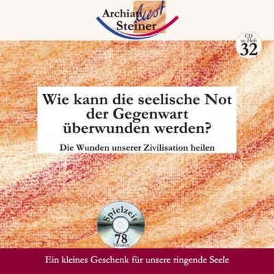 Wie kann die seelische Not der Gegenwart überwunden werden? (Audio-CD) 