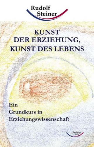 Kunst der Erziehung, Kunst des Lebens 