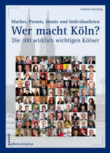 Wer macht Köln? Die 100 wirklich wichtigen Kölner 