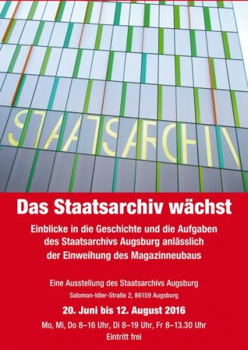 Das Staatsarchiv wächst. Einblicke in die Geschichte und die Aufgaben des Staatsarchivs Augsburg ... 