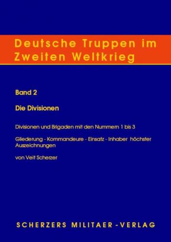 Deutsche Truppen im Zweiten Weltkrieg / Band 2, Die Divisionen - Divisionen und Brigaden mit den Nummern 1 bis 3 