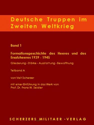 Deutsche Truppen im Zweiten Weltkrieg / Band 1 B, Formationsgeschichte des Heeres und des Ersatzheeres 1939-1945 