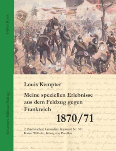 Louis Kempter: Meine speziellen Erlebnisse aus dem Feldzug gegen Frankreich 1870/71 