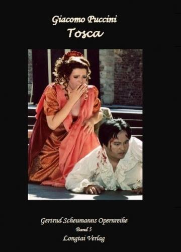 Giacomo Puccini: Tosca. Musikdrama in drei Akten von V. Sardou , L. Illica, G. Giacosa 