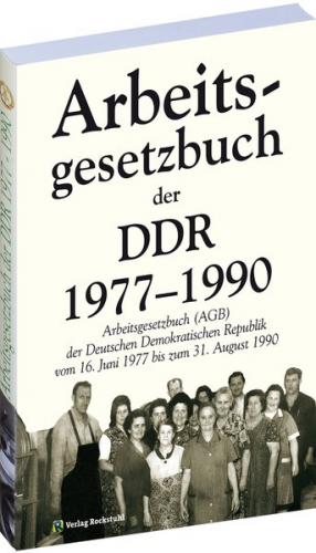 Das Arbeitsgesetzbuch der DDR 1977-1990 