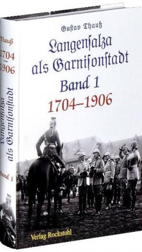 Langensalza als Garnisonstadt 1704–1906, Band 1 