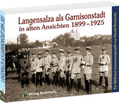 Langensalza als Garnisonstadt in alten Ansichten 1899–1925 