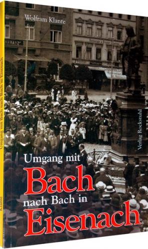 Umgang mit Bach nach Bach in Eisenach 