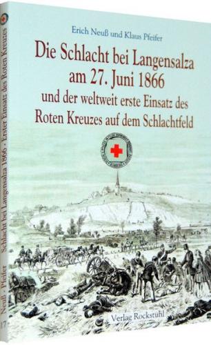 Die Schlacht bei Langensalza am 27. Juni 1866 und der weltweit erste Einsatz des Roten Kreuzes auf dem Schlachtfeld 
