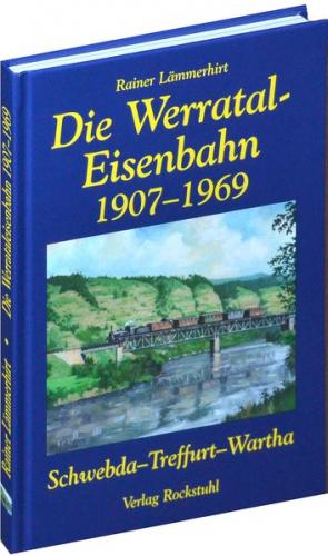Die Geschichte der Werrataleisenbahn 1907-1969 