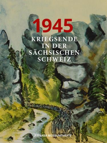1945-Kriegsende in der Sächsischen Schweiz 