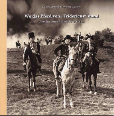 Wo das Pferd von "Fridericus" stand 