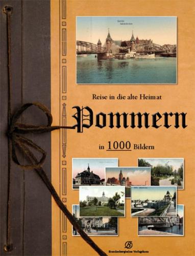 Reise in die alte Heimat. Pommern in 1000 Bildern 