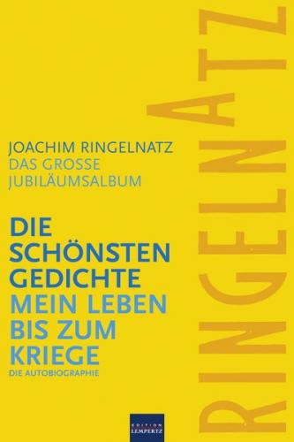 Ringelnatz: Die schönsten Gedichte / Mein Leben bis zum Kriege 