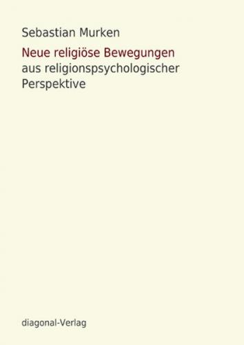 Neue religiöse Bewegungen aus religionspsychologischer Perspektive 