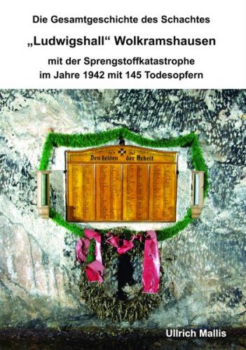 Die Gesamtgeschichte des Schachtes "Ludwigshall" Wolkramshausen 
