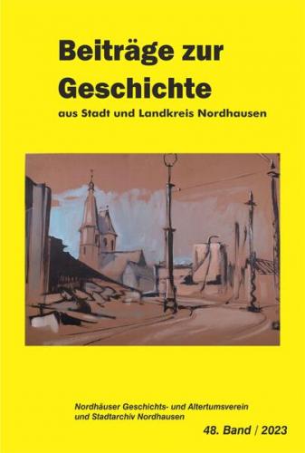 Die Gelbe Reihe / Beiträge zur Geschichte aus Stadt und Landkreis Nordhausen 