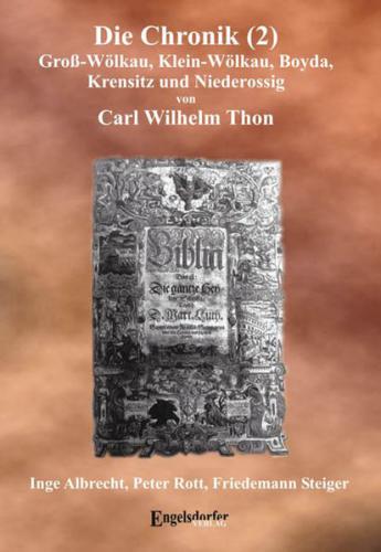 Die Chronik von Gross-Wölkau, Klein-Wölkau, Boyda, Krensitz und Niederossig von Carl Wilhelm Thon - Band II 