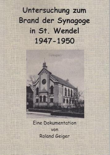 Untersuchung zum Brand der Synagoge in St. Wendel 1947-1950 