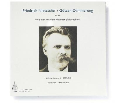 Götzendämmerung oder wie man mit dem Hammer philosophiert (Audio-CD) 