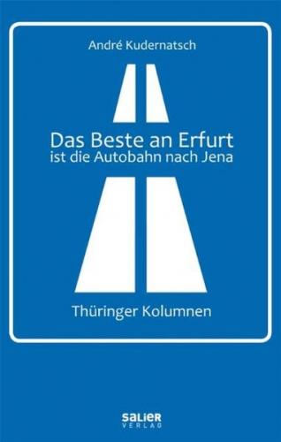 Das Beste an Erfurt ist die Autobahn nach Jena 