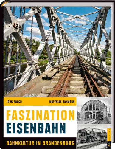 Faszination Eisenbahn - Bahnkultur in Brandenburg 