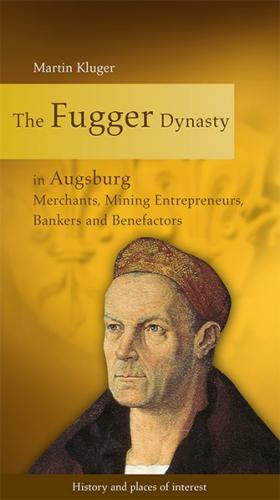 The Fugger Dynasty in Augsburg 