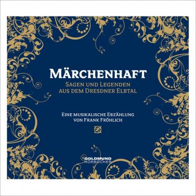 Märchenhaft - Sagen & Legenden aus dem Dresdner Elbtal (Audio-CD) 