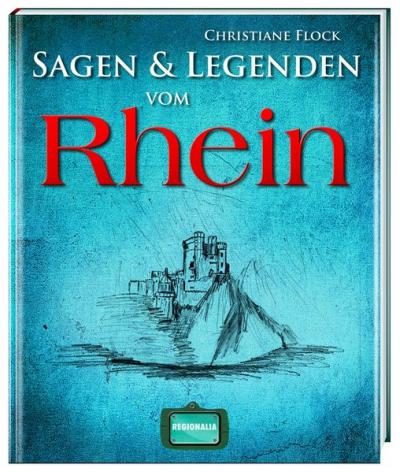 Sagen und Legenden vom Rhein 
