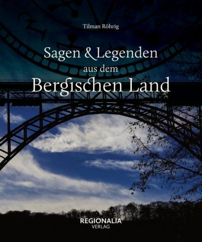 Sagen und Legenden aus dem Bergischen Land 