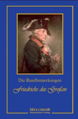 Die Randbemerkungen Friedrich des Grossen 