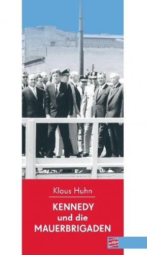 Kennedy und die Mauerbrigaden 