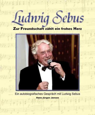 Ludwig Sebus – Zur Freundschaft zählt ein frohes Herz 