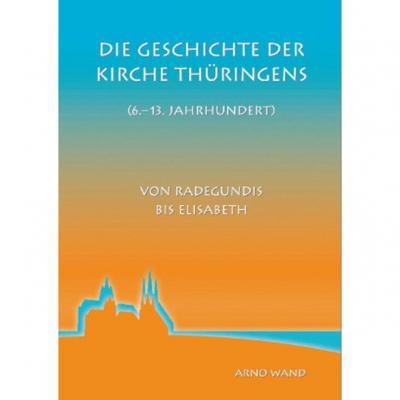 Die Geschichte der Kirche Thüringens (6.-13. Jahrhundert) 