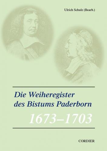 Veröffentlichungen zur Geschichte der mitteldeutschen Kirchenprovinz / Die Weiheregister des Bistums Paderborn – 1673-1703 
