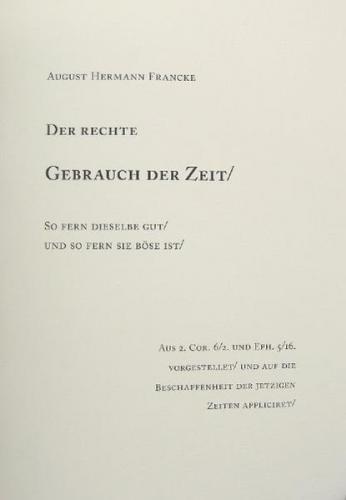 August Hermann Francke: Der rechte Gebrauch der Zeit / So fern dieselben gut / und so fern sie böse ist. 