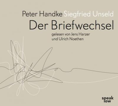 Peter Handke Siegfried Unseld. Briefwechsel (Audio-CD) 