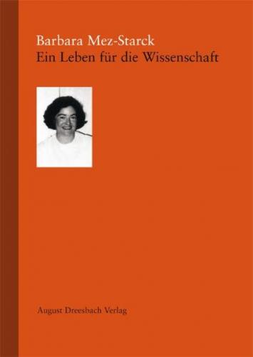 Barbara Mez-Starck. Ein Leben für die Wissenschaft 