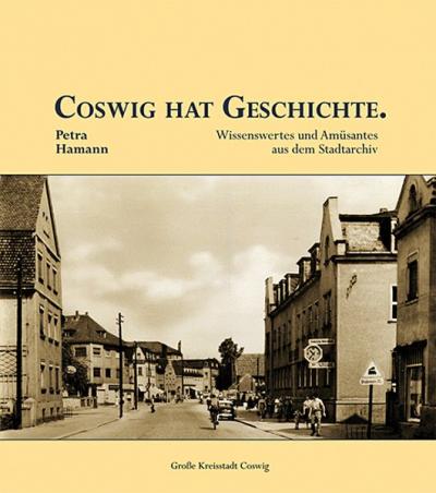 Coswig hat Geschichte. 