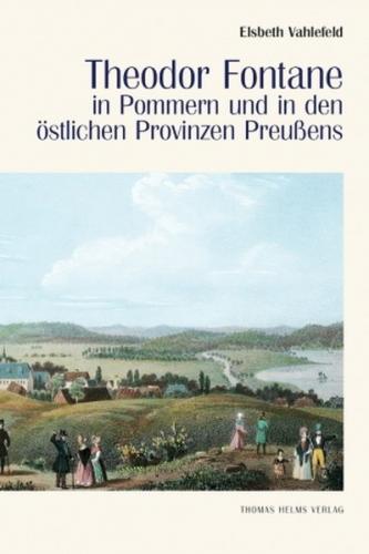 Theodor Fontane in Pommern und in den östlichen Provinzen Preußens 