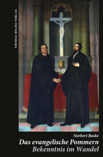 Das evangelische Pommern. Bekenntnis im Wandel 