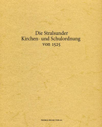 Die Stralsunder Kirchen- und Schulordnung von 1525 