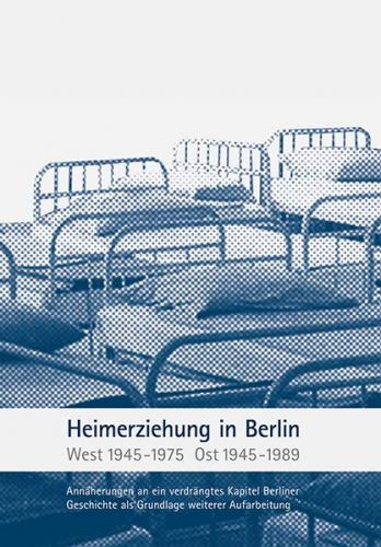 Heimerziehung in Berlin – West 1954-1975, Ost 1945-1989 