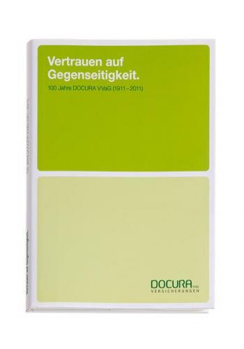 Vertrauen auf Gegenseitigkeit. 100 Jahre DOCURA VVaG (1911-2011) 