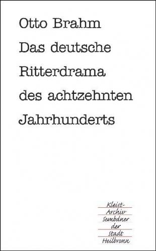 Das deutsche Ritterdrama des achtzehnten Jahrhunderts 