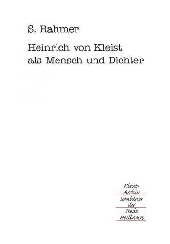 Heinrich von Kleist als Mensch und Dichter 