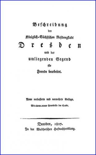 Beschreibung der Königlich-Sächsischen Residenzstadt Dresden und der umliegenden Gegend 
